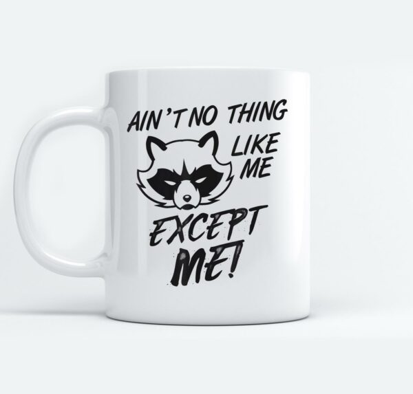 Aint no thing like me except me Raccoon Mugs Ceramic Mug White