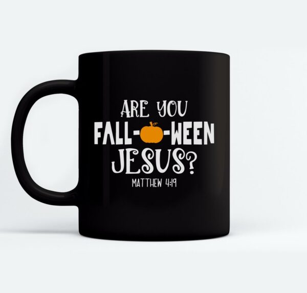 Are You Fall O Ween Jesus Halloween Christian Pumpkin Lover Mugs Ceramic Mug Black