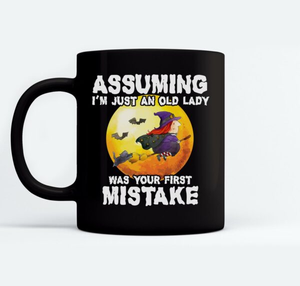 Assuming Im Just An Old Lady Was Your First Mistake Witch Mugs Ceramic Mug Black