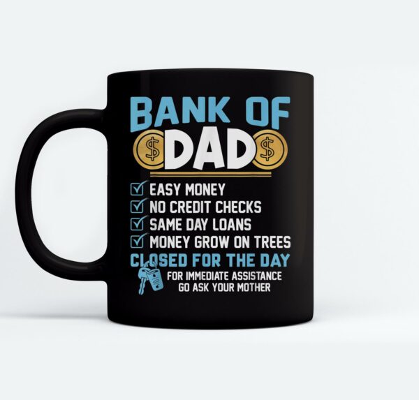 Bank Of Dad Mugs Ceramic Mug Black
