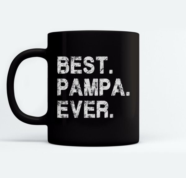 Best Pampa Ever Funny Birthday Fathers Day for Pampa Mugs Ceramic Mug Black