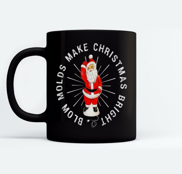 Blow Molds Make Christmas Bright Mugs Ceramic Mug Black