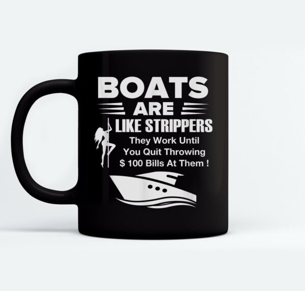 Boats Are Like Strippers They Work Until You Quit Throwing Mugs Ceramic Mug Black